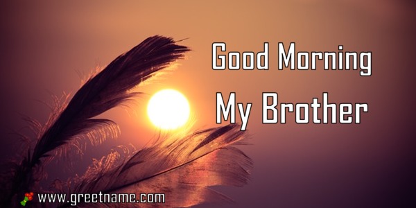 Good Morning My Brother Sunrise