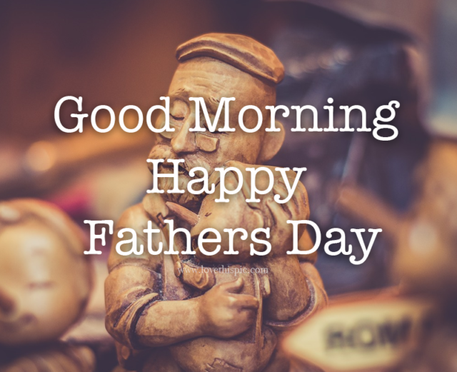 140+ Good Morning Wishes & Images on Father’s Day