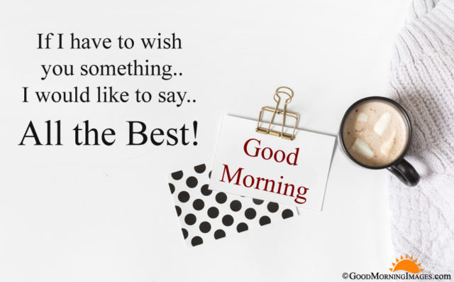 83 834899 All The Best Good Morning Greeting Wishes With
